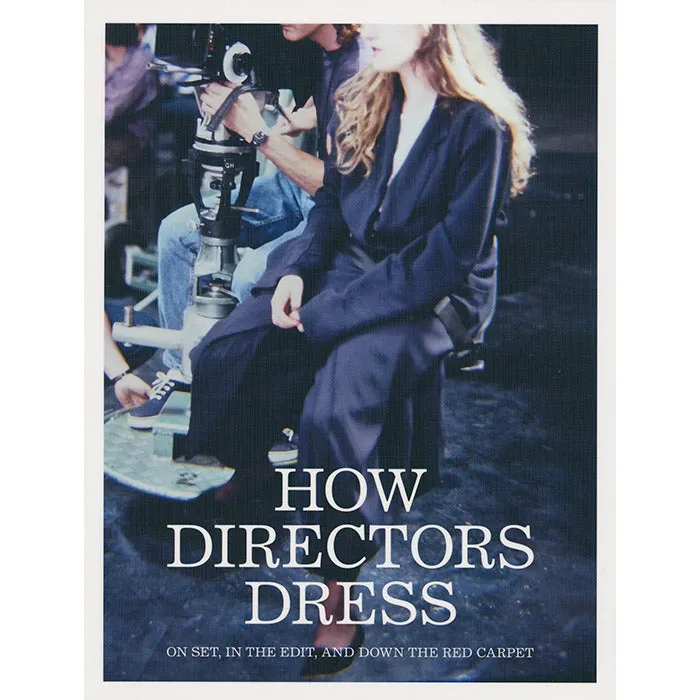 How Directors Dress - On Set, In the Edit, and Down the Red Carpet